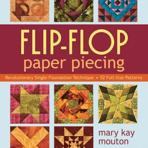 Flip-Flop Paper Piecing by Mary Kay Mouton NEW