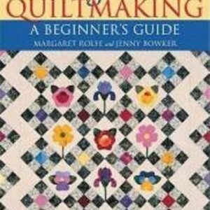 The Magic Of Quiltmaking A Beginner's Guide Book by Margaret Rolfe and Jenny Rowker  NEW